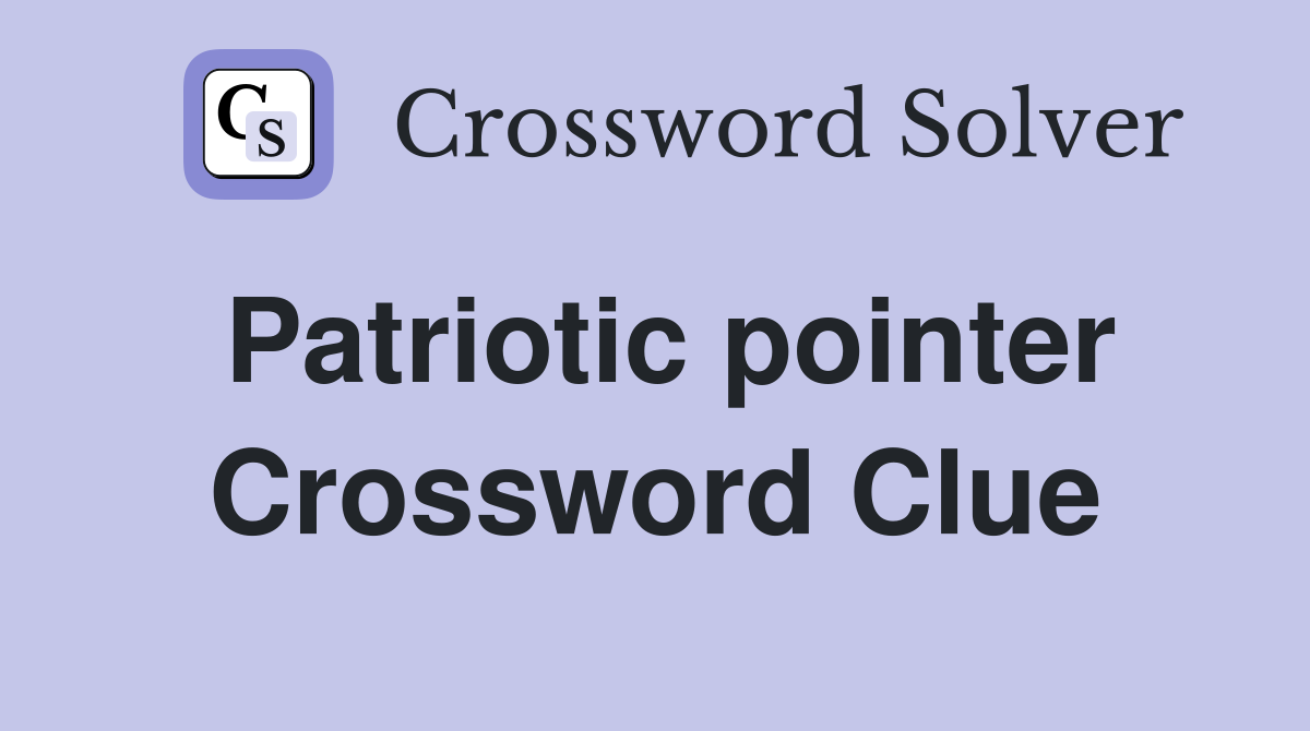 Patriotic pointer Crossword Clue