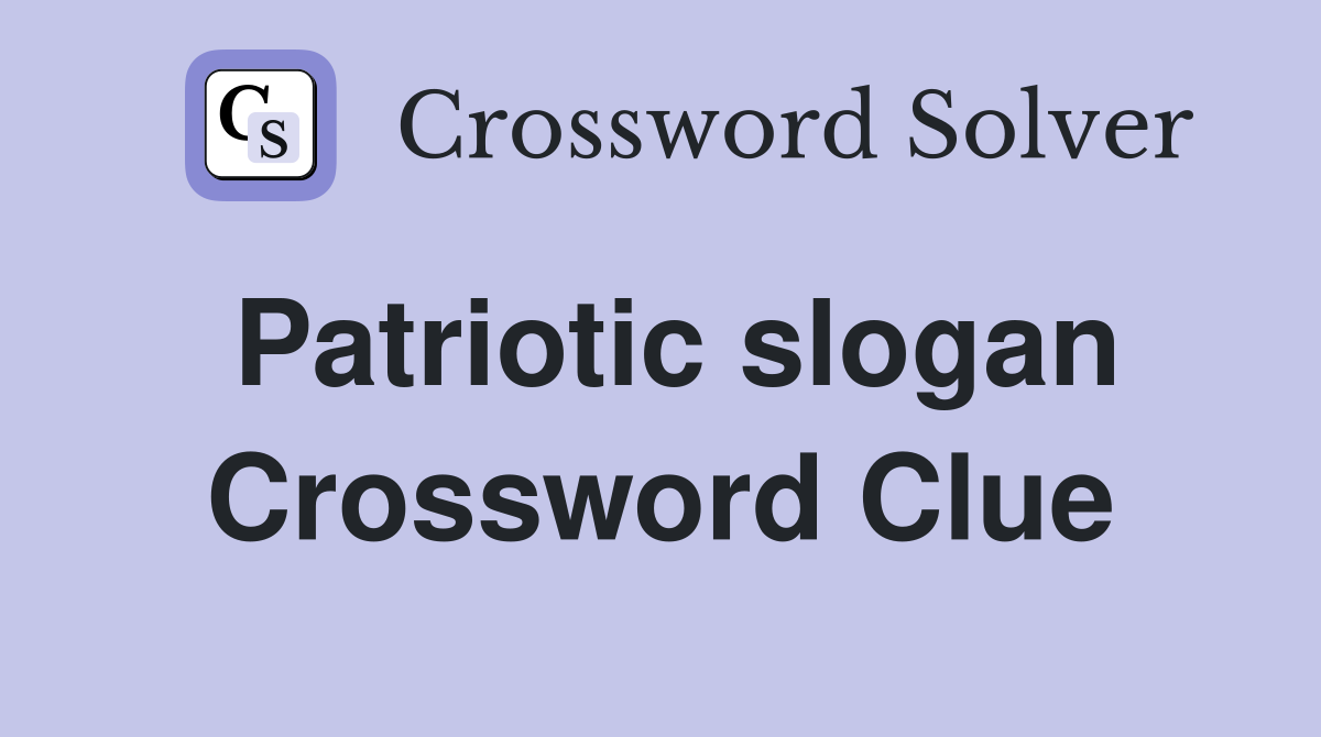 Patriotic slogan Crossword Clue