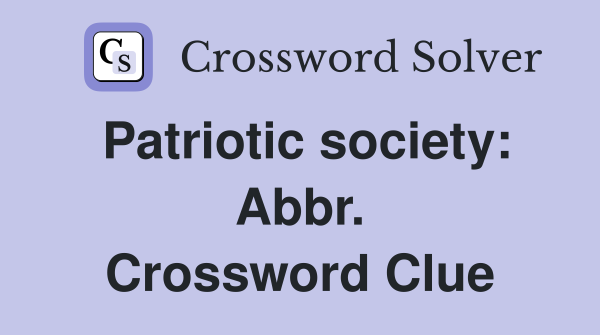 Patriotic society: Abbr. Crossword Clue