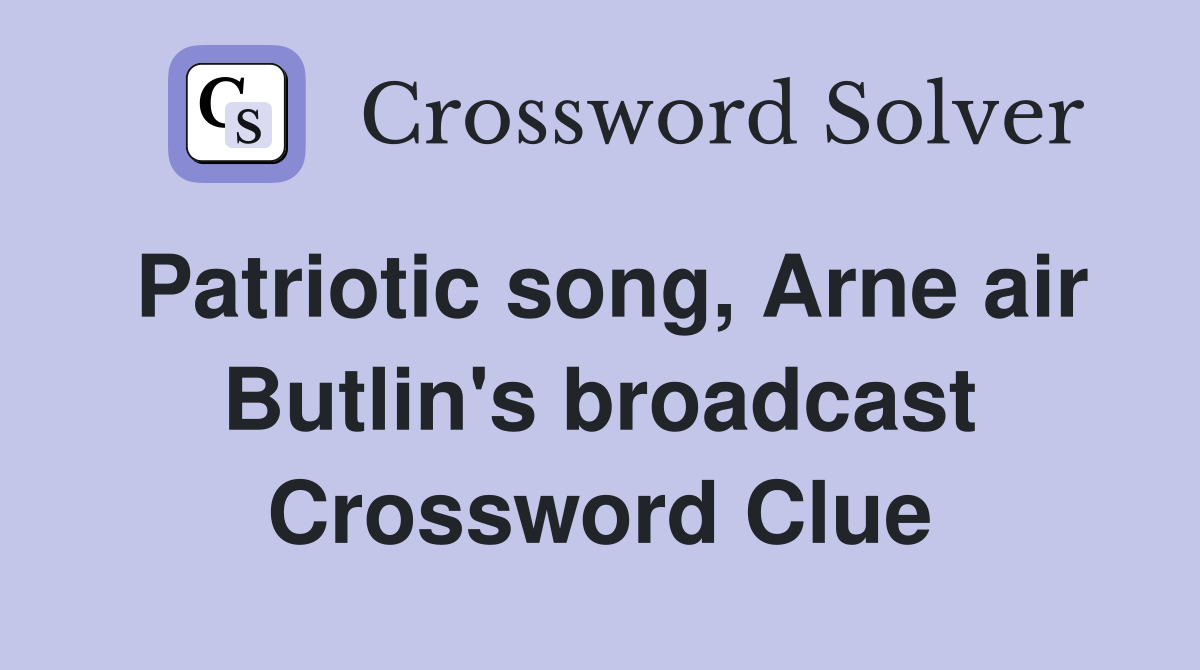 Patriotic song, Arne air Butlin's broadcast Crossword Clue