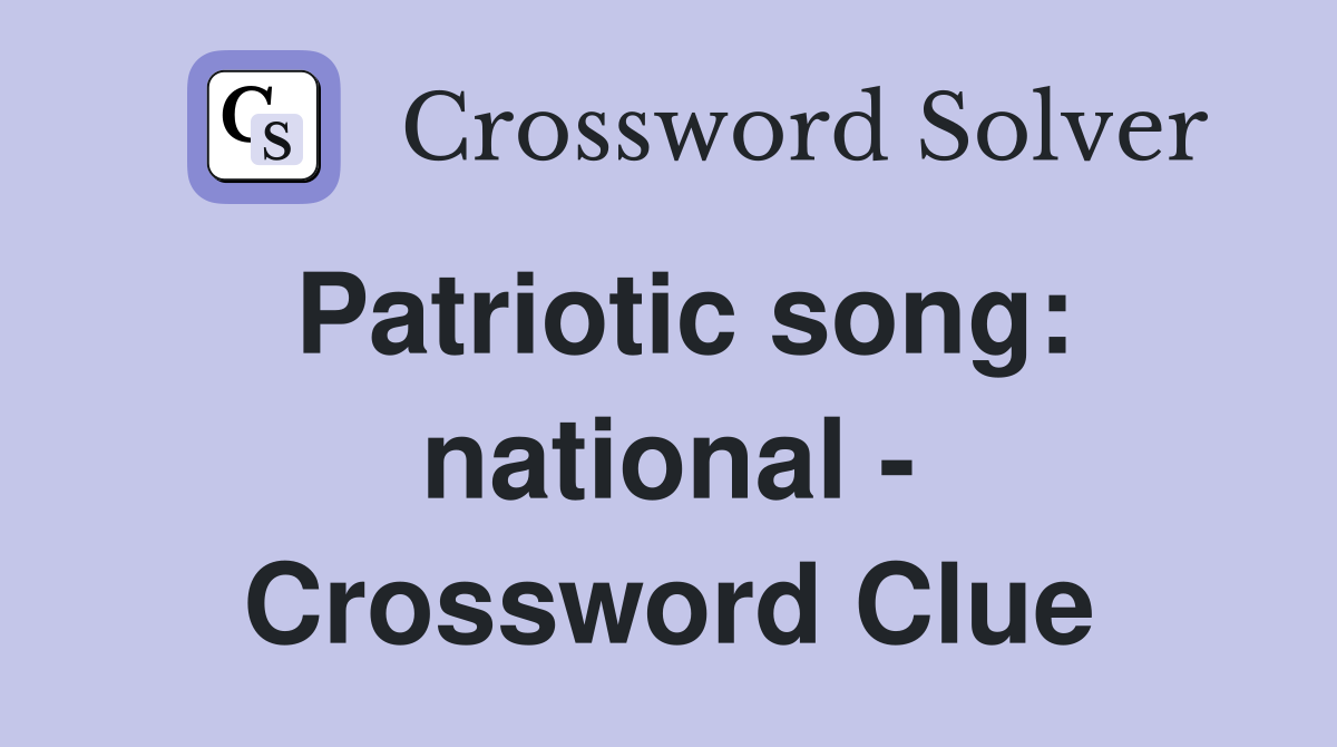Patriotic song: national - Crossword Clue
