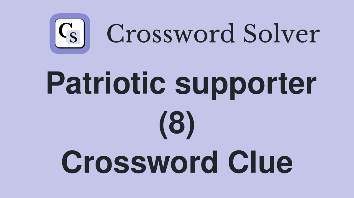 Patriotic supporter (8) Crossword Clue