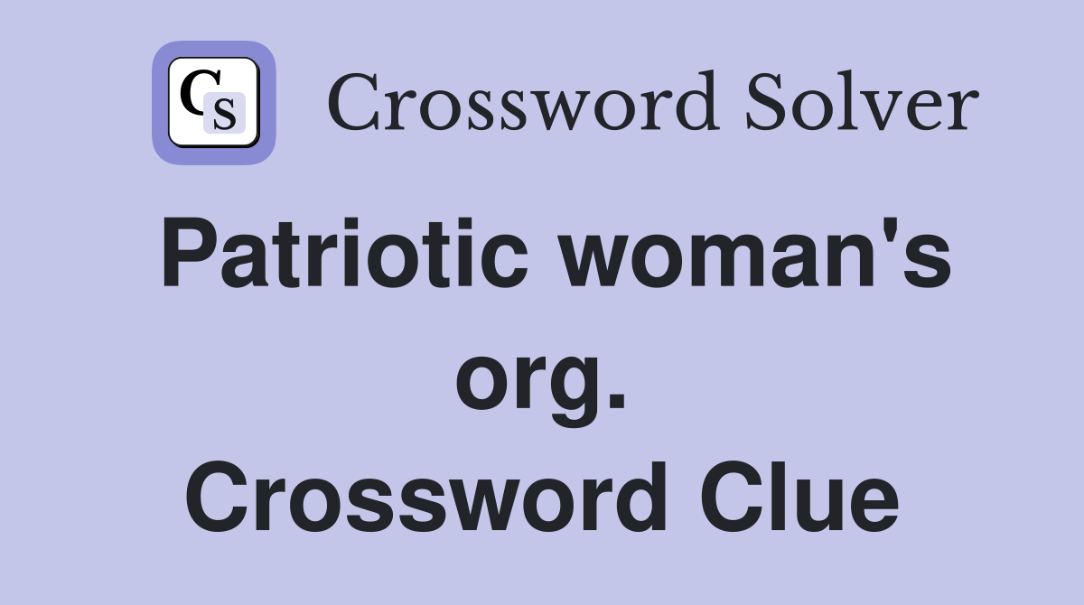 Patriotic woman's org. Crossword Clue
