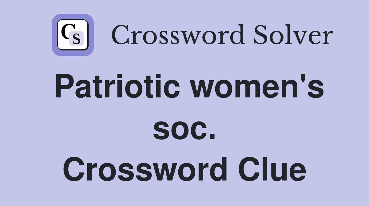 Patriotic women's soc. Crossword Clue