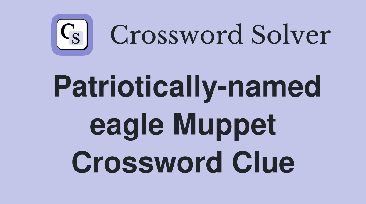 Patriotically-named eagle Muppet Crossword Clue