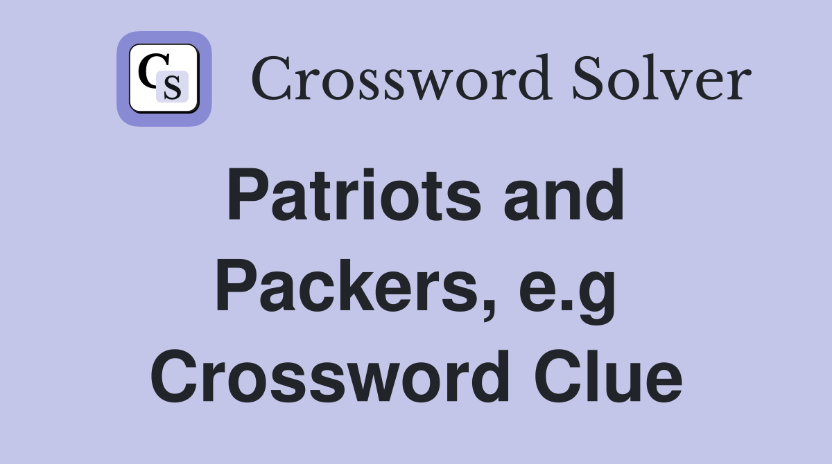 Patriots and Packers, e.g Crossword Clue