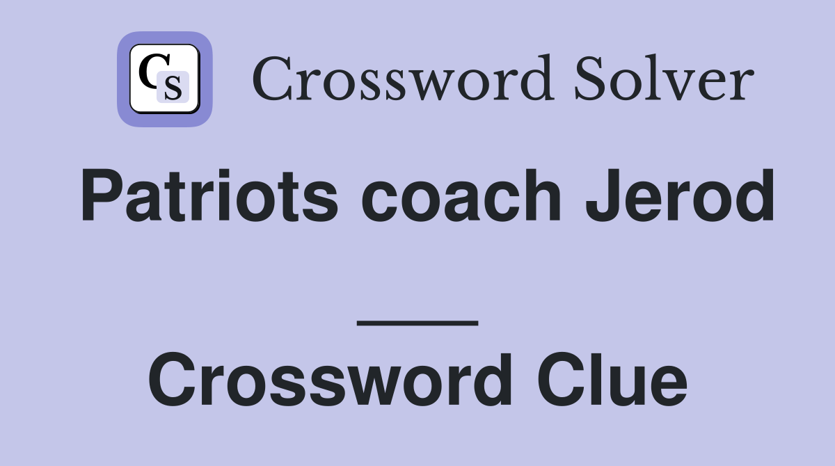 Patriots coach Jerod ___ Crossword Clue