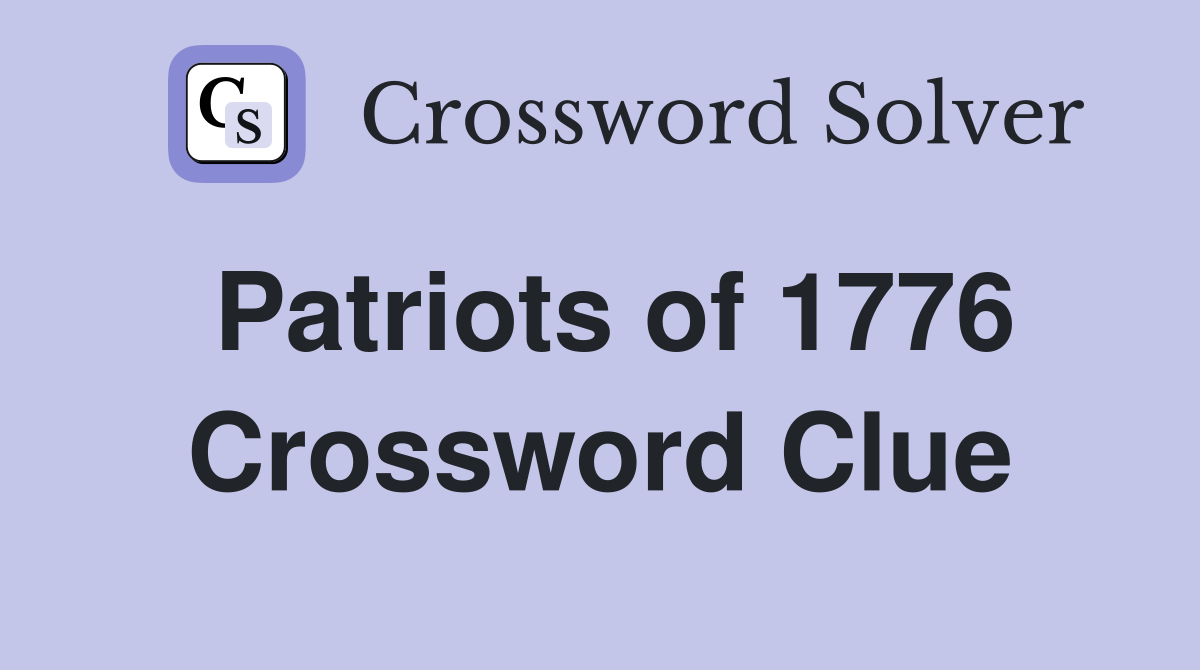 Patriots of 1776 Crossword Clue