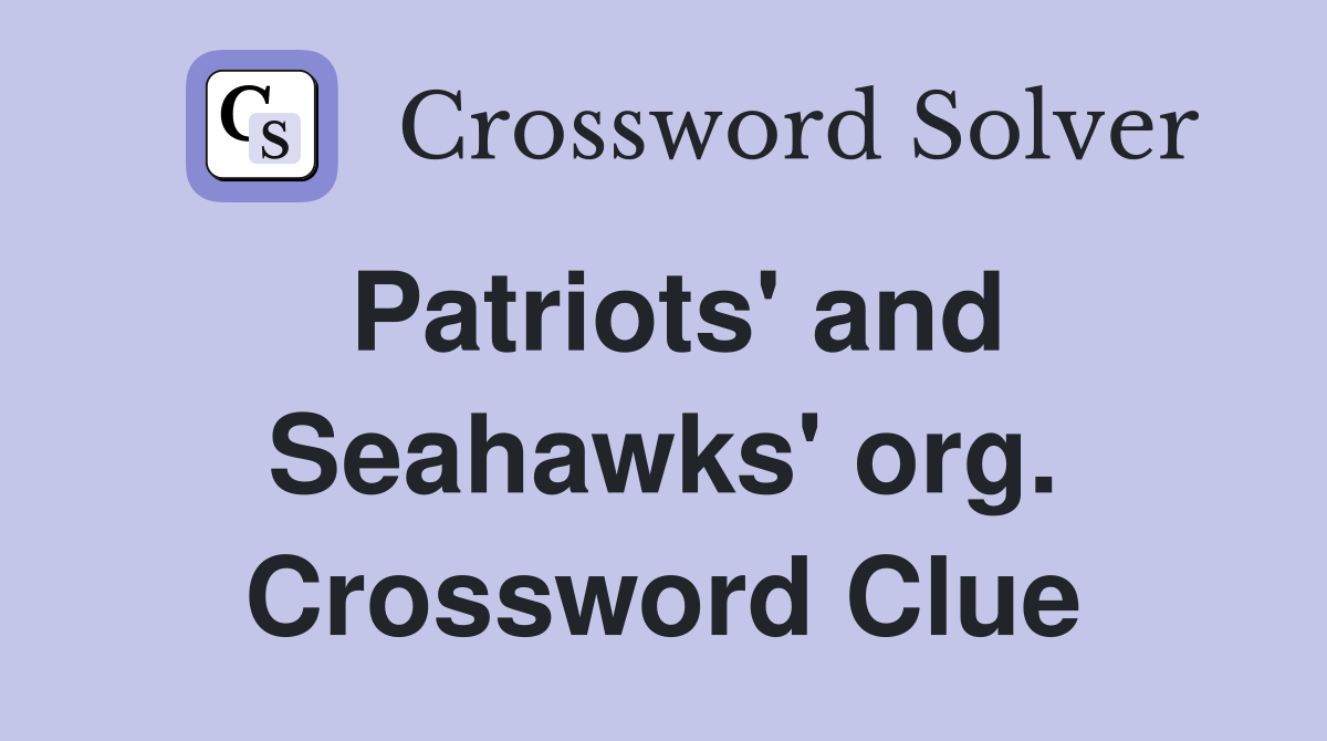 Patriots' and Seahawks' org. Crossword Clue