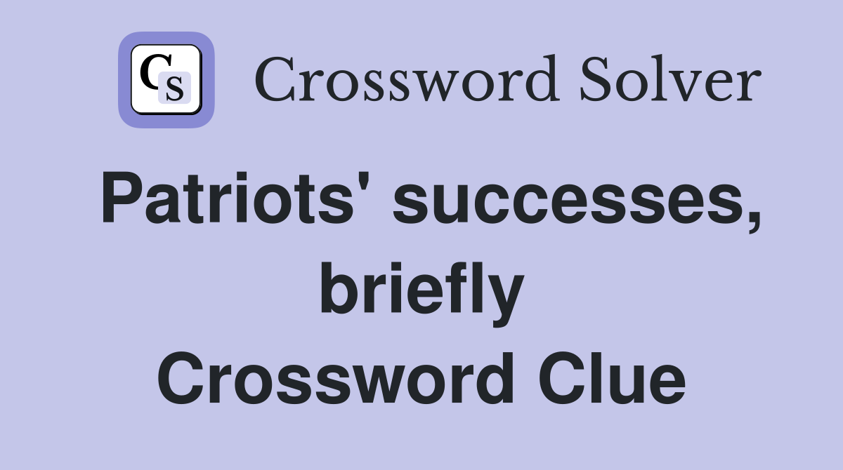 Patriots' successes, briefly Crossword Clue