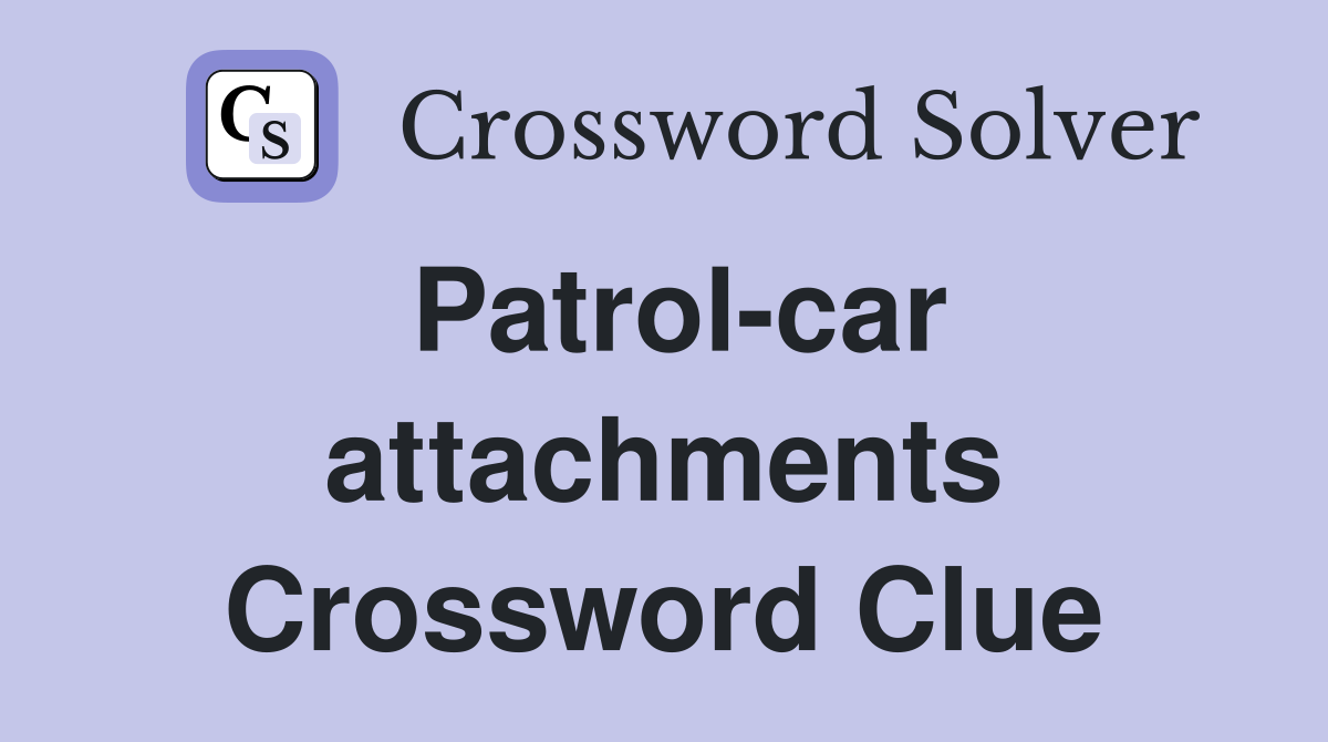 Patrol-car attachments Crossword Clue