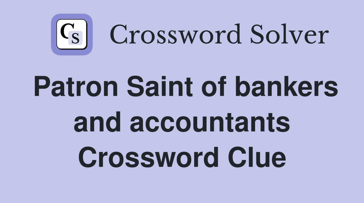 Patron Saint of bankers and accountants Crossword Clue