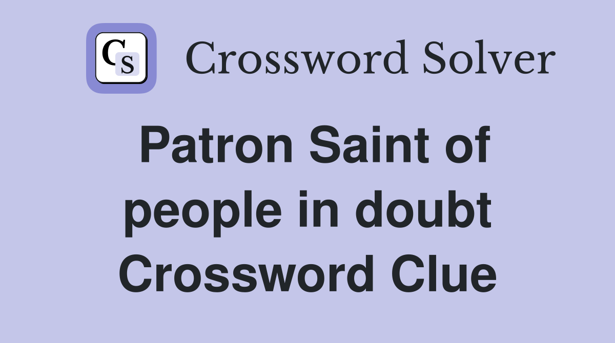 Patron Saint of people in doubt Crossword Clue