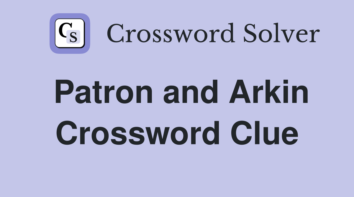 Patron and Arkin Crossword Clue