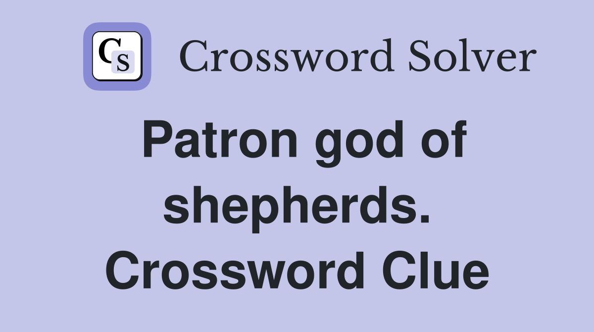Patron god of shepherds. Crossword Clue