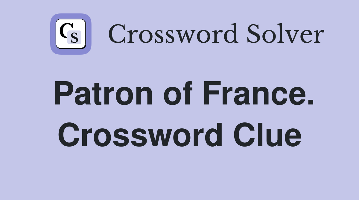 Patron of France. Crossword Clue