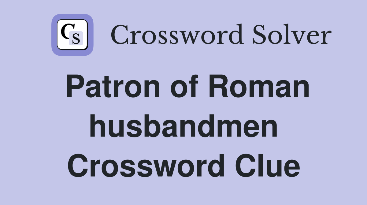 Patron of Roman husbandmen Crossword Clue
