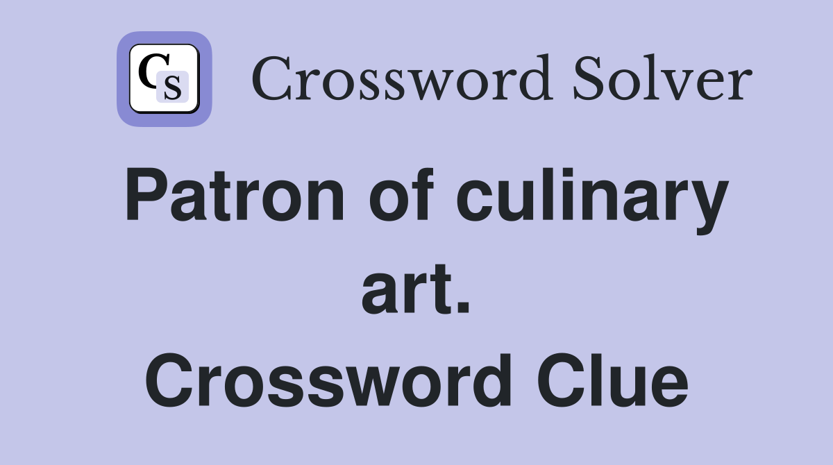 Patron of culinary art. Crossword Clue