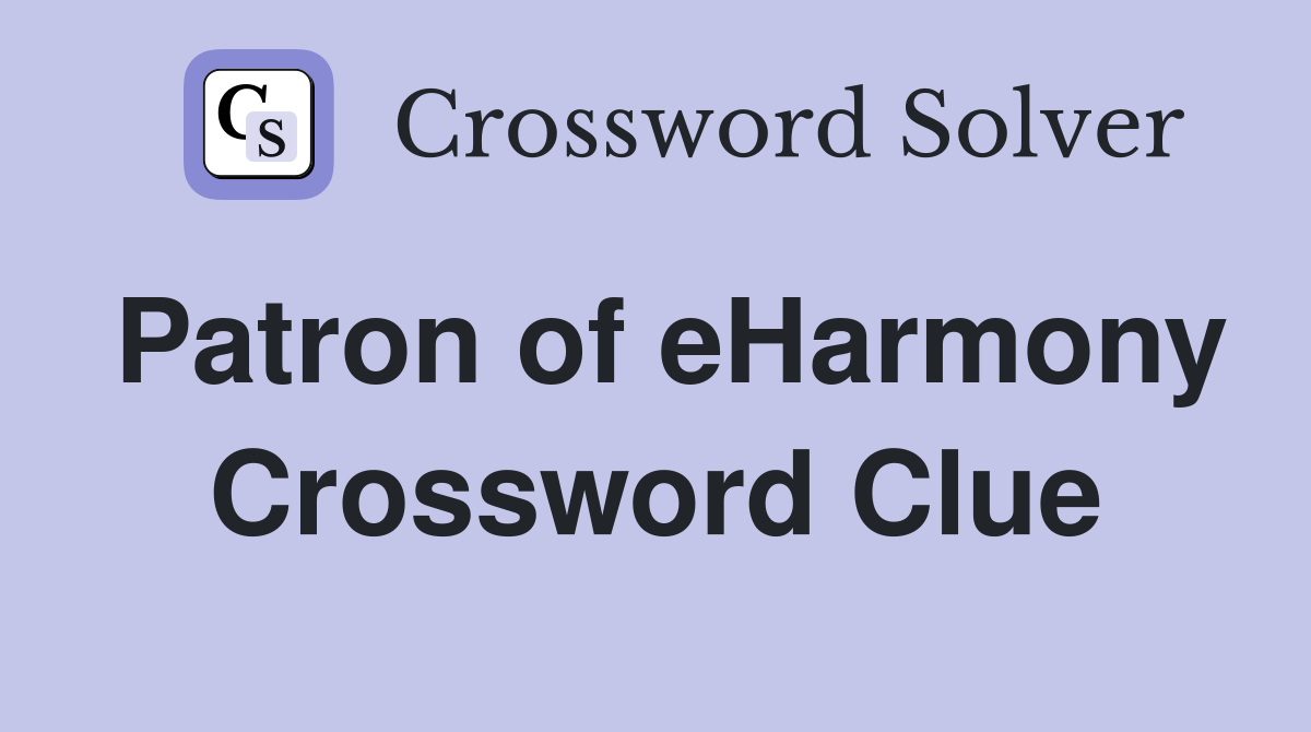 Patron of eHarmony Crossword Clue