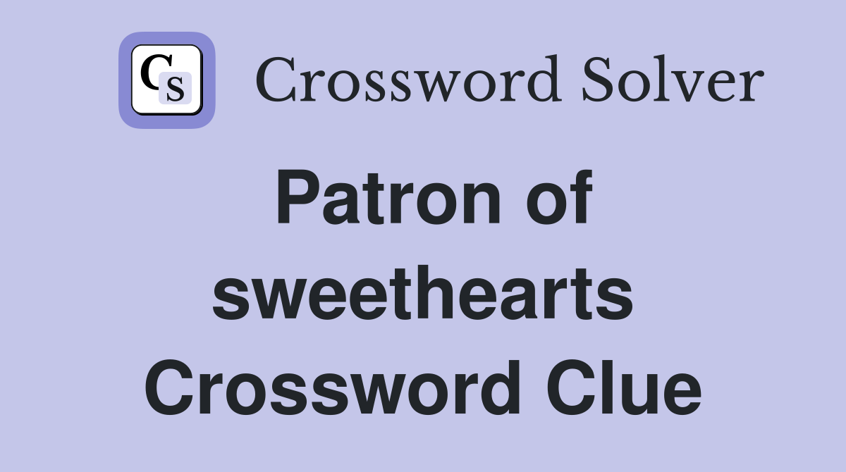 Patron of sweethearts Crossword Clue
