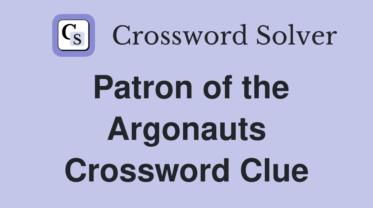 Patron of the Argonauts Crossword Clue