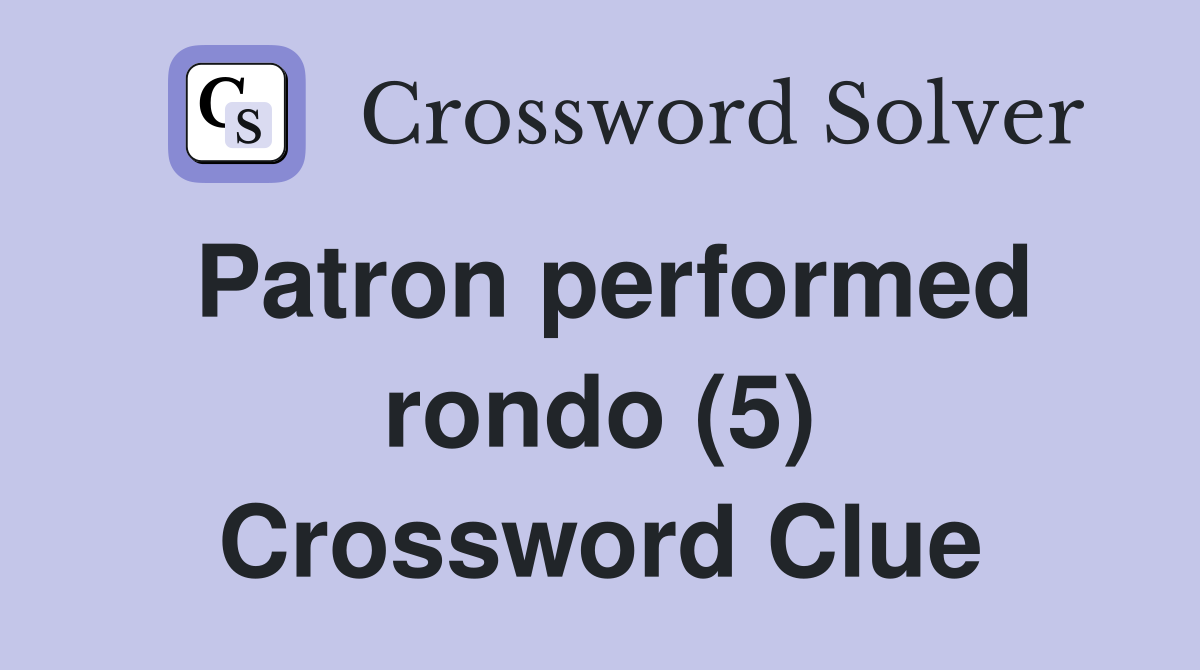 Patron performed rondo (5) Crossword Clue
