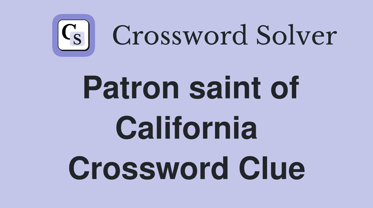 Patron saint of California Crossword Clue