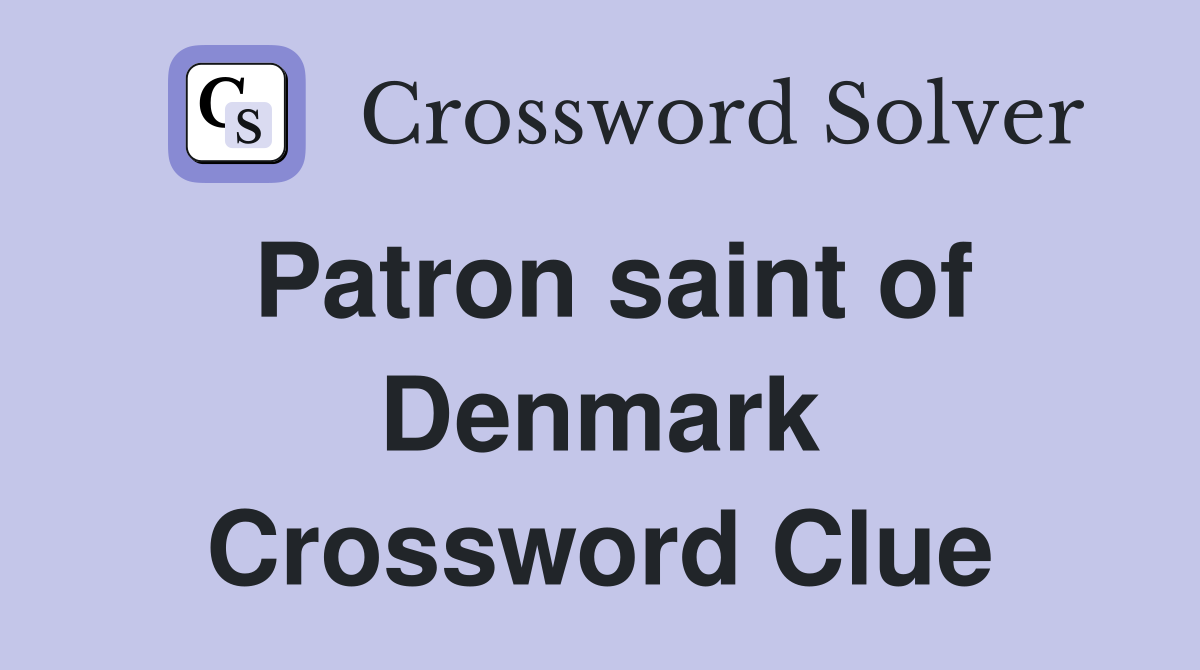 Patron saint of Denmark Crossword Clue