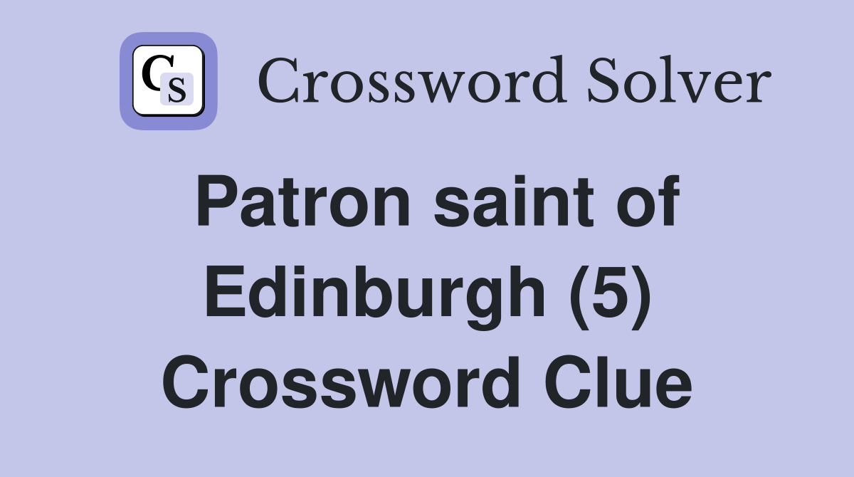 Patron saint of Edinburgh (5) Crossword Clue