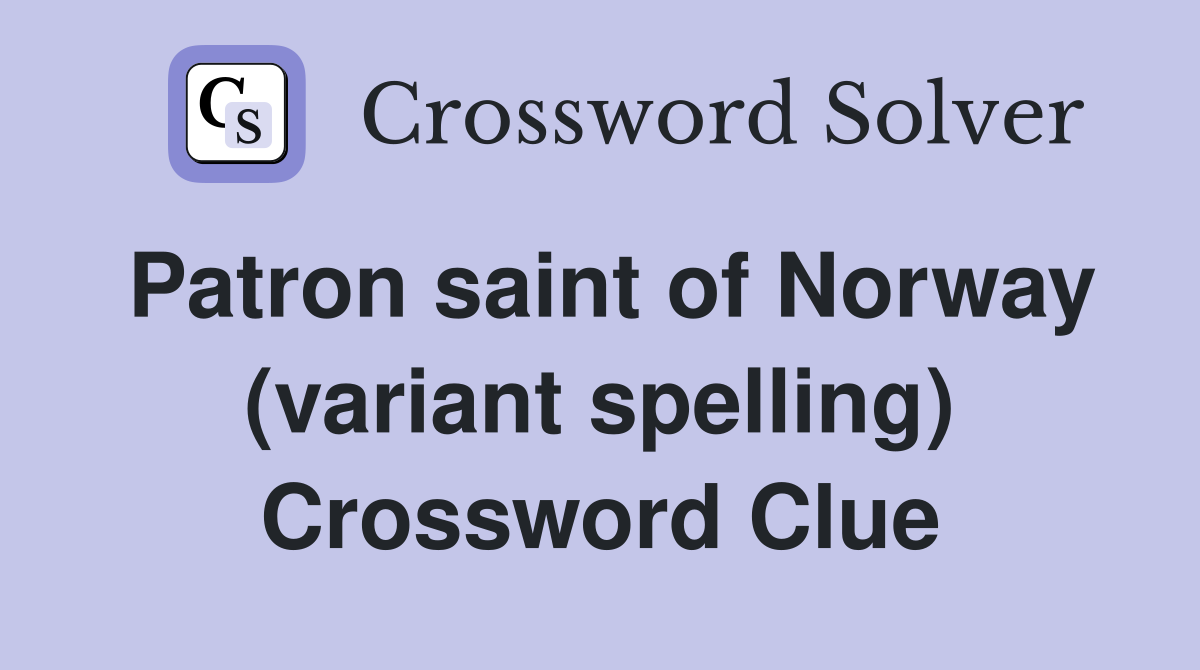 Patron saint of Norway (variant spelling) Crossword Clue