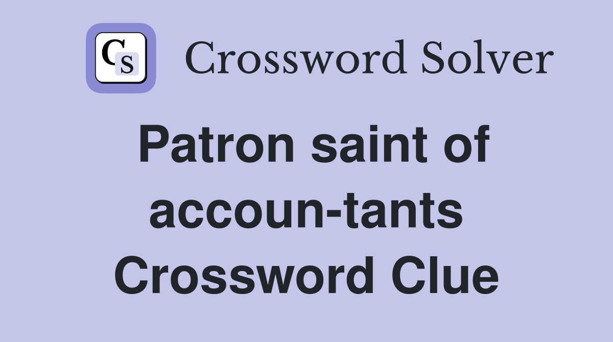 Patron saint of accoun-tants Crossword Clue