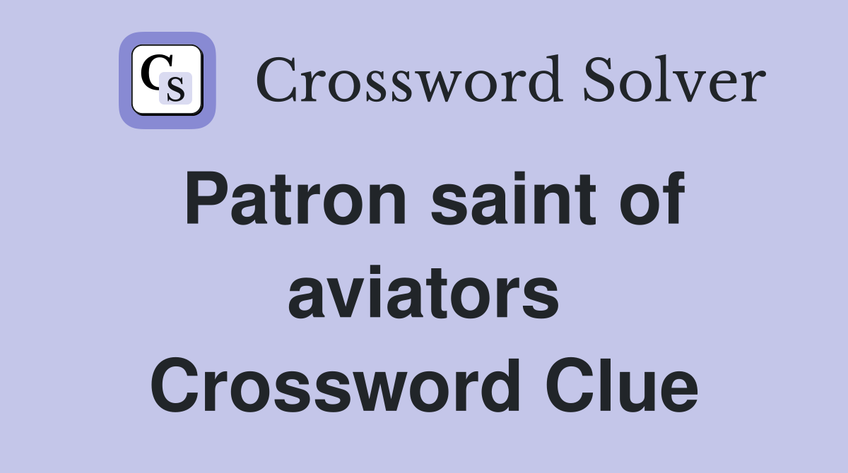 Patron saint of aviators Crossword Clue