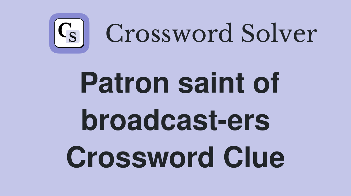 Patron saint of broadcast-ers Crossword Clue