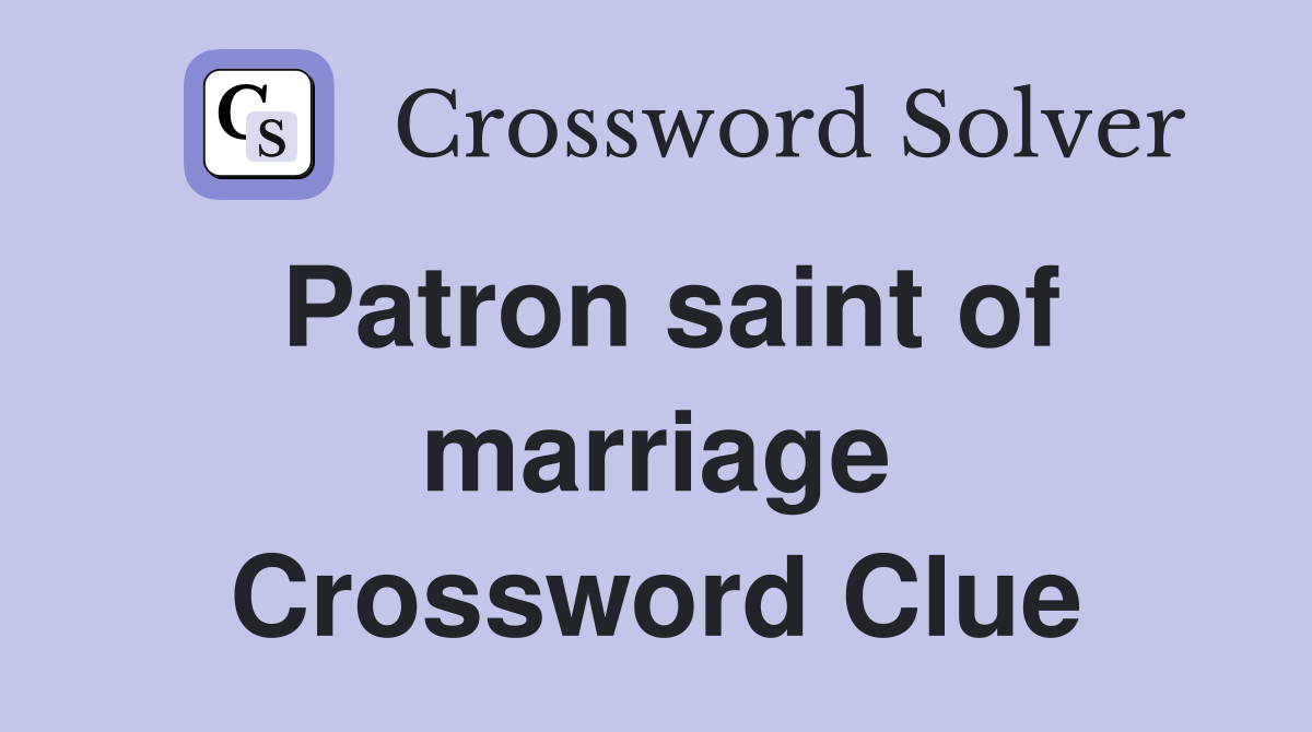 Patron saint of marriage Crossword Clue