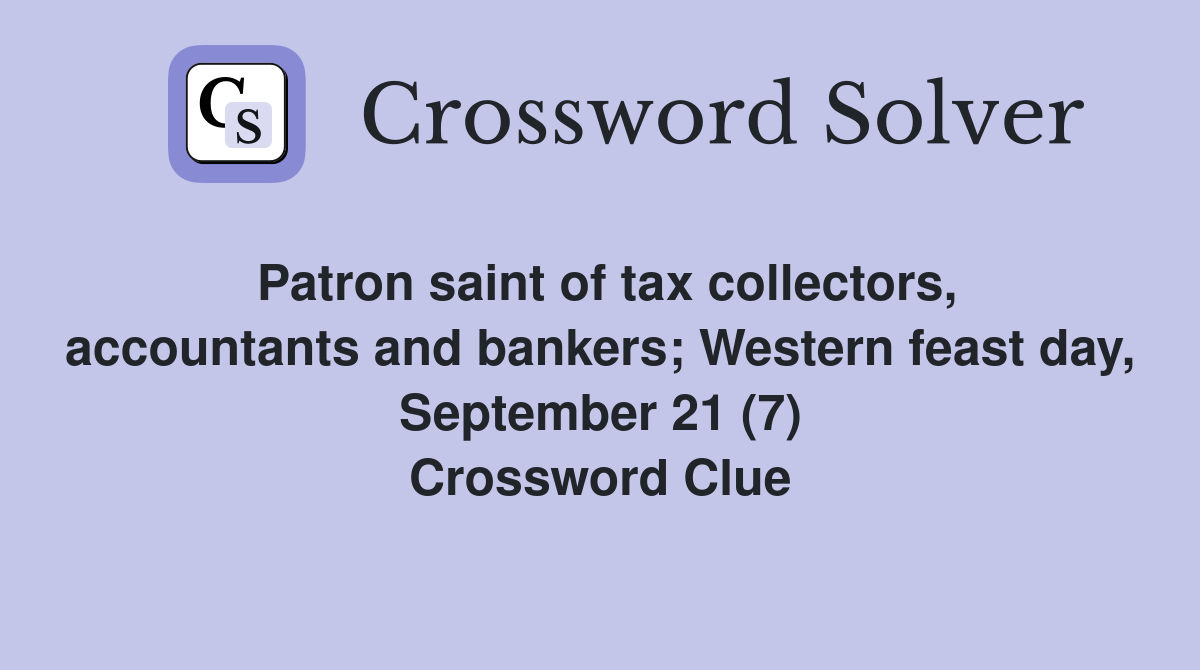 Patron saint of tax collectors, accountants and bankers; Western feast day, September 21 (7) Crossword Clue