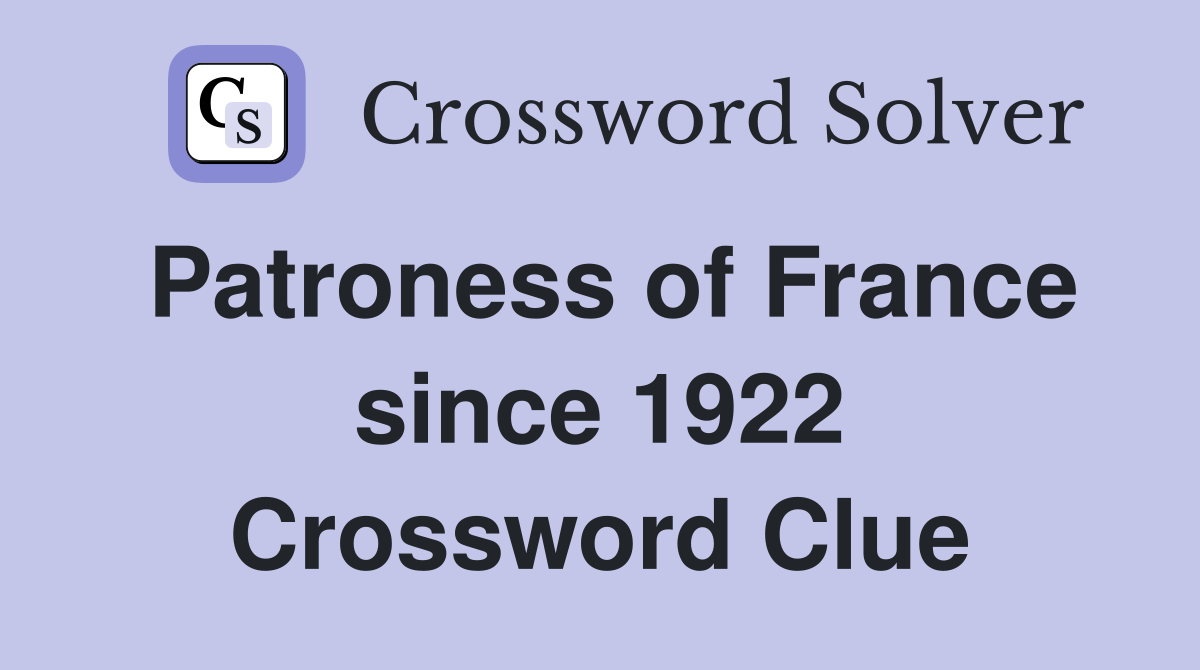 Patroness of France since 1922 Crossword Clue