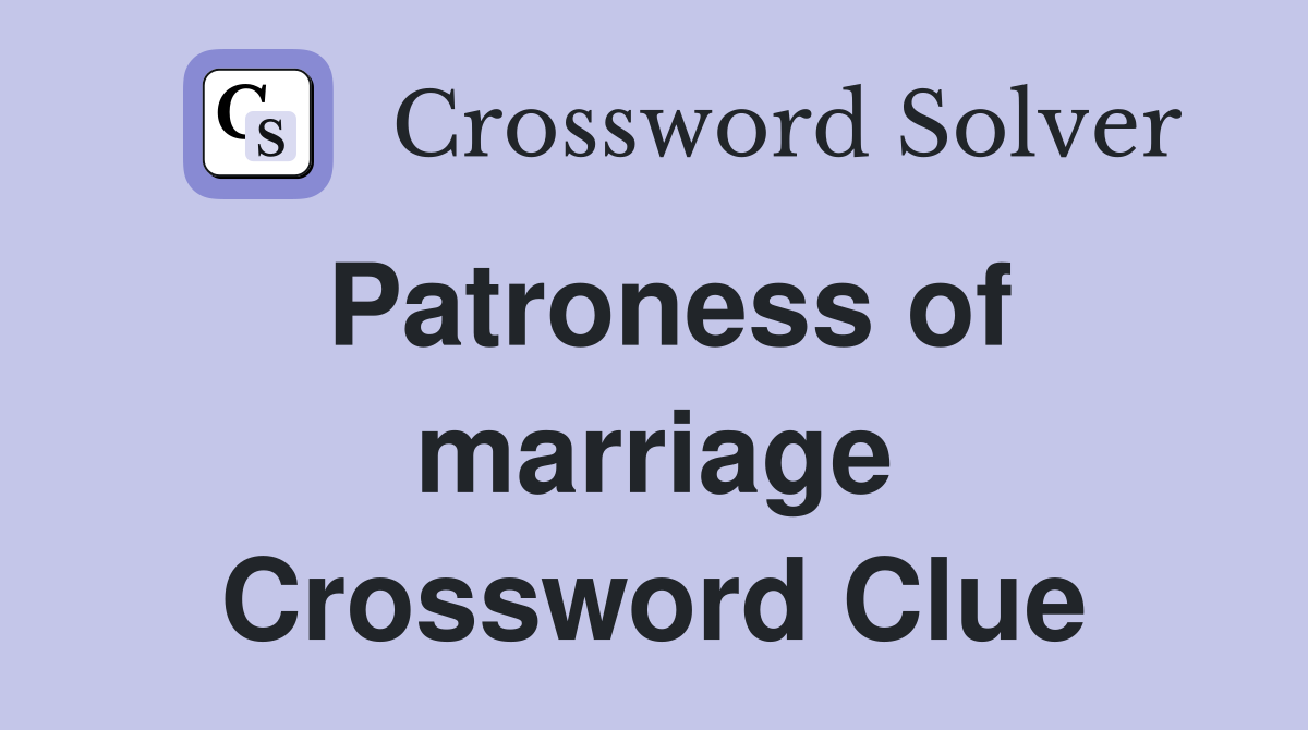 Patroness of marriage Crossword Clue
