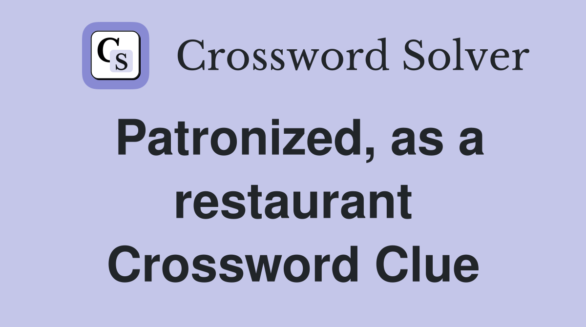 Patronized, as a restaurant Crossword Clue