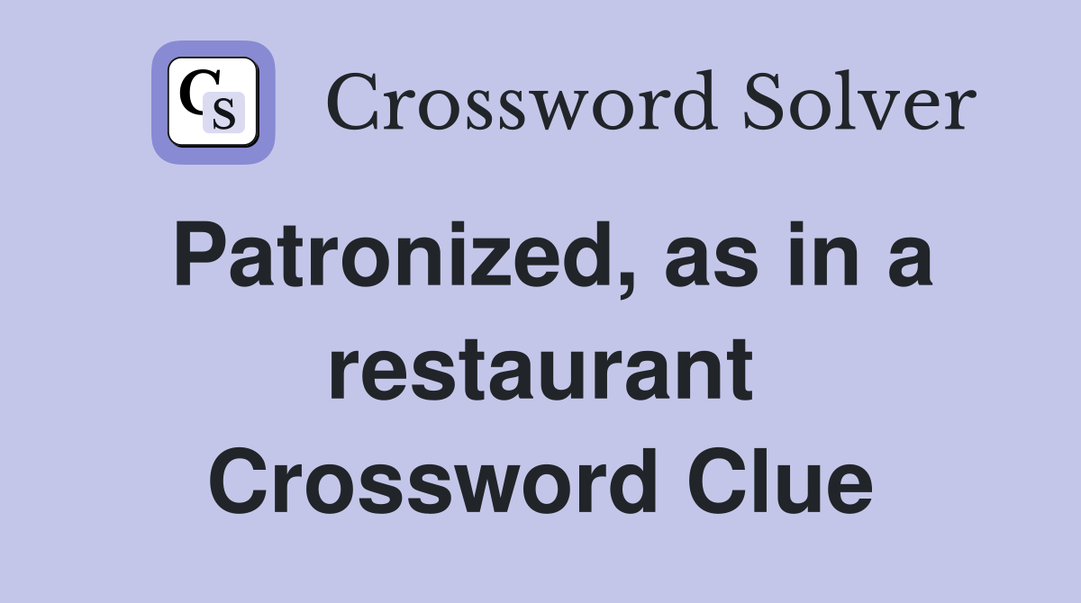 Patronized, as in a restaurant Crossword Clue