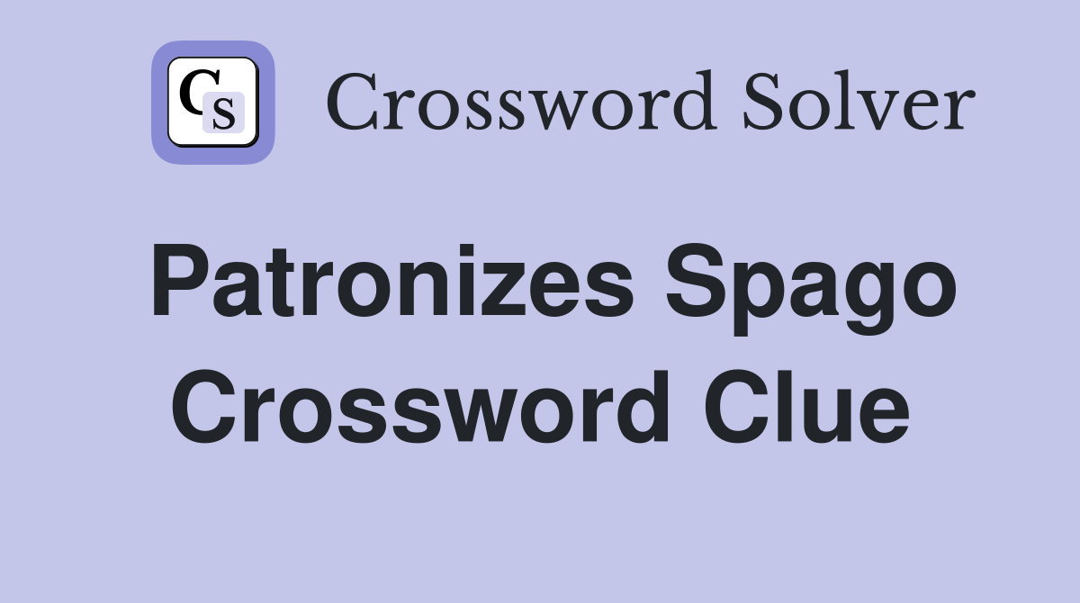 Patronizes Spago Crossword Clue