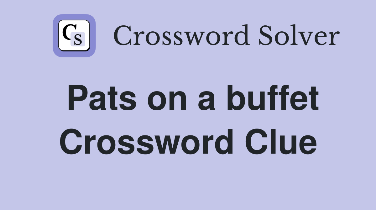 Pats on a buffet Crossword Clue