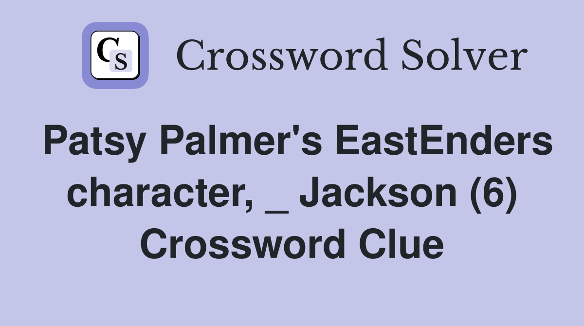 Patsy Palmer's EastEnders character, _ Jackson (6) Crossword Clue