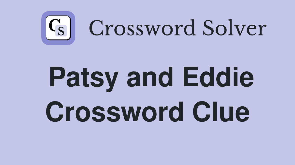 Patsy and Eddie Crossword Clue