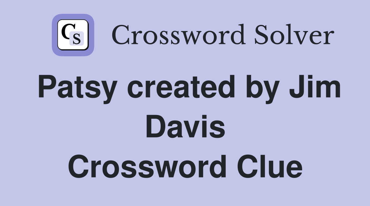Patsy created by Jim Davis Crossword Clue
