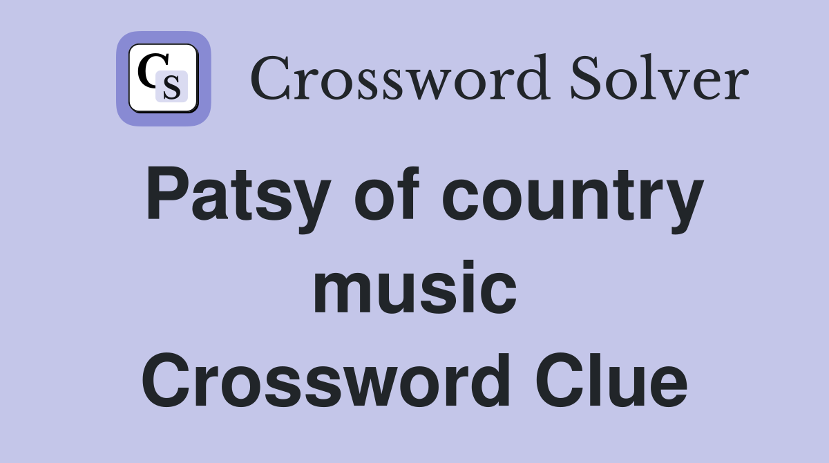Patsy of country music Crossword Clue