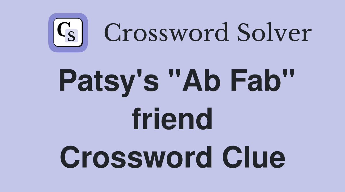 Patsy's "Ab Fab" friend Crossword Clue