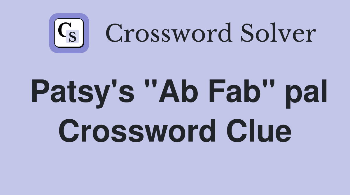 Patsy's "Ab Fab" pal Crossword Clue