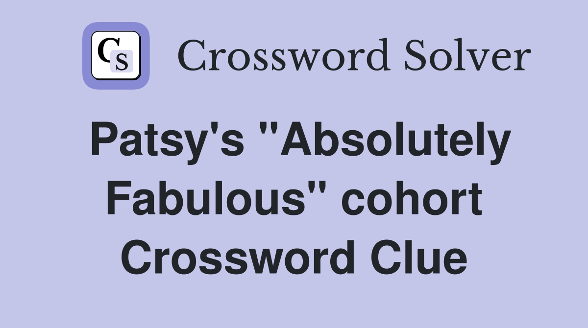 Patsy's "Absolutely Fabulous" cohort Crossword Clue