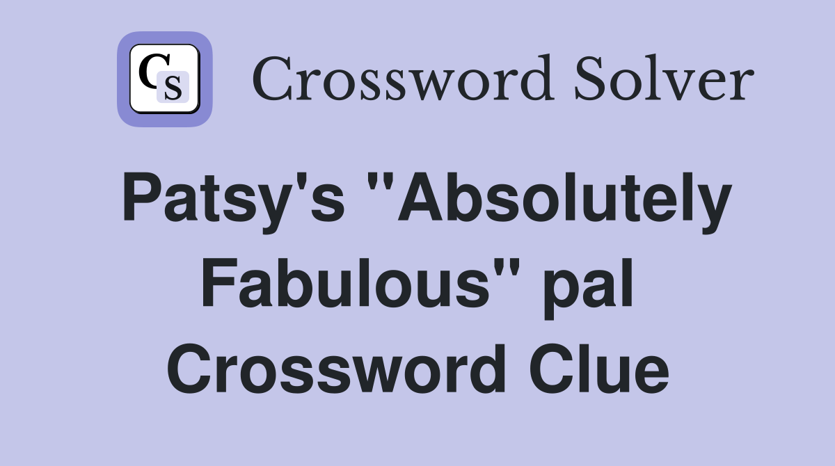 Patsy's "Absolutely Fabulous" pal Crossword Clue