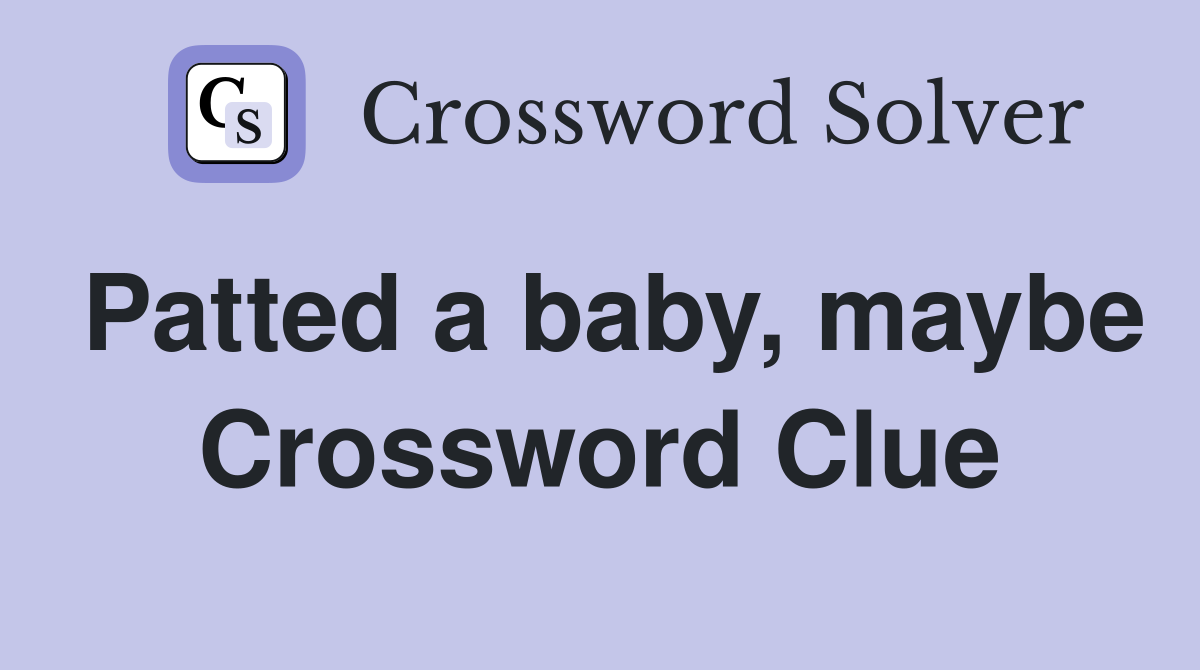 Patted a baby, maybe Crossword Clue
